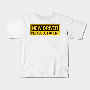 New Driver Please Be Patient, Caution New Driver Is Coming. Kids T-Shirt